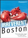 Frommer's® Irreverent Guide to Boston@